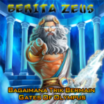 Bagaimana Trik Bermain Gates Of Olympus